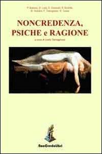 Noncredenza, psiche e ragione  - Libro NonCredo Libri 2013, A più voci | Libraccio.it