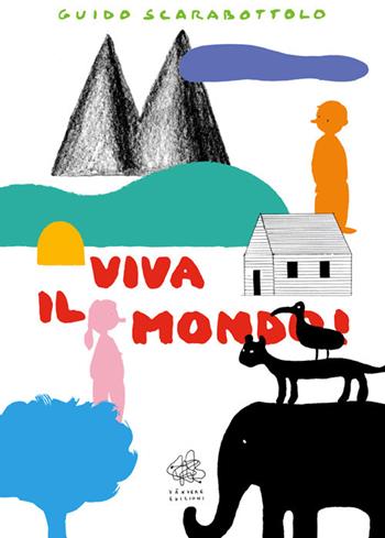 Viva il mondo - Guido Scarabottolo - Libro Vànvere 2018 | Libraccio.it