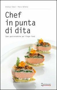 Chef in punta di dita. Idee gastronomiche per finger food - Gianluca Tomasi, Marco Valletta - Libro Consorzio Zafferano 2012 | Libraccio.it