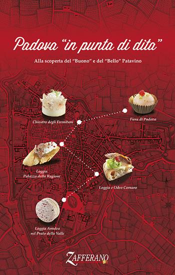 Padova in punta di dita. Alla scoperta del «Buono» e del «Bello» patavino. Ediz. italiana e inglese  - Libro Consorzio Zafferano 2019 | Libraccio.it