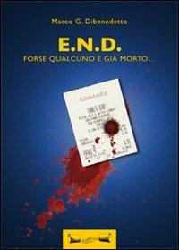 E.N.D. Forse qualcuno è già morto... - Marco G. Dibenedetto - Libro Kilometrozero 2012 | Libraccio.it