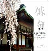 Haiku tra meridiani e paralleli  - Libro FusibiliaLibri 2013 | Libraccio.it
