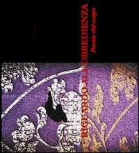 Riguardo all'obbedienza. Poesie dal corpo - Dona Amati - Libro FusibiliaLibri 2013, Nastri | Libraccio.it