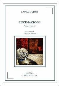 Lucinazioni. Poesie e racconti - Laura Quinzi - Libro FusibiliaLibri 2013, Segnali estesi | Libraccio.it