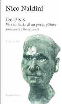 De Pisis. Vita solitaria di un poeta pittore - Nico Naldini - Libro Tamellini 2013 | Libraccio.it
