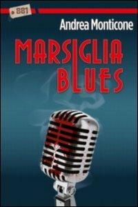 Marsiglia blues - Andrea Monticone - Libro 881 2013 | Libraccio.it