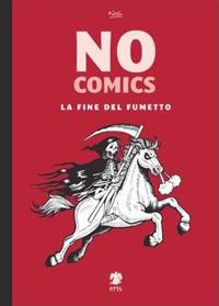 No comics. La fine del fumetto  - Libro Eris 2014, Kina | Libraccio.it