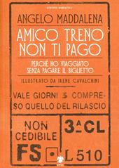 Amico treno non ti pago. Perché ho viaggiato senza pagare il biglietto