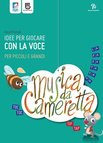 Musica da cameretta. Idee per giocare con la voce per piccoli e grandi. Con CD Audio  - Libro QB Quanto Basta 2015 | Libraccio.it