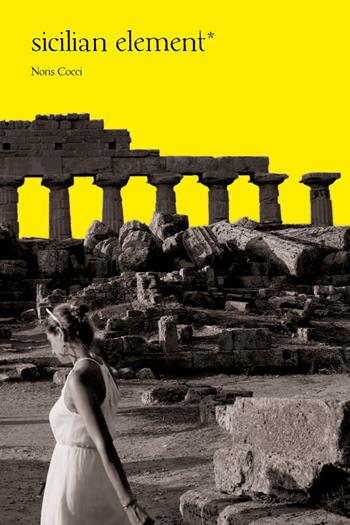 Sicilian Element. Ediz. a colori - Noris Cocci - Libro Cocci Noris 2023 | Libraccio.it