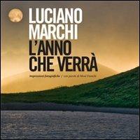 L' anno che verrà - Luciano Marchi, Mosè N. Franchi, Walter Chiappelli - Libro Idea Bozzi 2012 | Libraccio.it