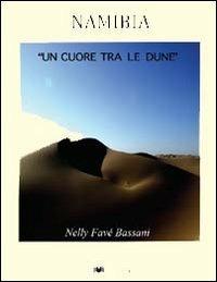 Namibia. Un cuore tra le dune - Nelly Favè Bassani - Libro GWMAX 2013 | Libraccio.it
