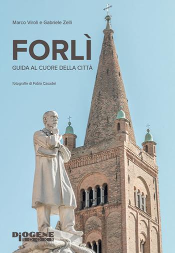 Forlì. Guida al cuore della città - Marco Viroli, Gabriele Zelli - Libro Diogenebooks 2019 | Libraccio.it