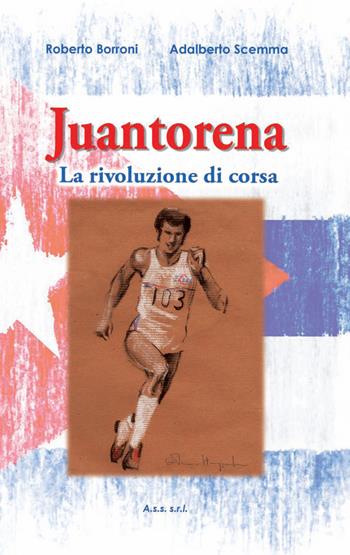 Juantorena. La rivoluzione di corsa - Roberto Borroni, Adalberto Scemma - Libro Tipografia Commerciale (MN) 2015 | Libraccio.it