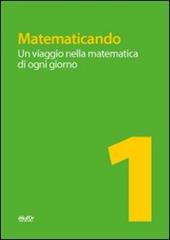 Matematicando. Un viaggio nella matematica di ogni giorno.