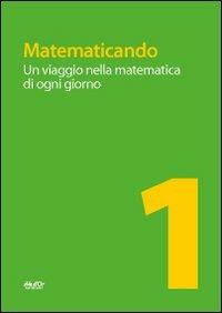 Matematicando. Un viaggio nella matematica di ogni giorno. Per le Scuole superiori  - Libro Eva D'Or 2012 | Libraccio.it