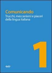 Comunicando. Trucchi, meccanismi e piaceri della lingua italiana.