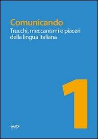 Comunicando. Trucchi, meccanismi e piaceri della lingua italiana.  - Libro Eva D'Or 2012 | Libraccio.it