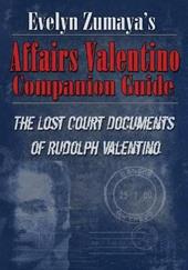 Evelyn Zumaya's affairs Valentino Companion guide. The lost court documents of Rudolph Valentino