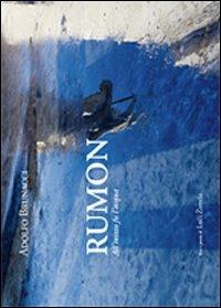 Rumon. All'inizio fu l'acqua - Adolfo Brunacci, Luci Zuvela - Libro Albavision 2012, Unoxuno | Libraccio.it