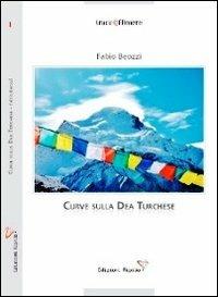 Curve sulla Dea Turchese - Fabio Beozzi - Libro Ripido! 2013, Tracce effimere | Libraccio.it