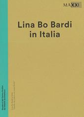 Lina Bo Bardi in italia. Quello che volevo era avere una storia. Catalogo della mostra (Roma, 19 dicembre 2014-3 maggio 2015). Ediz. illustrata