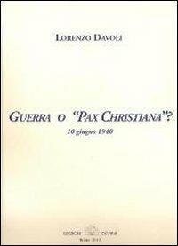 Guerra o «Pax cristiana»? 10 giugno 1940 - Lorenzo Davoli - Libro Cofine 2012 | Libraccio.it