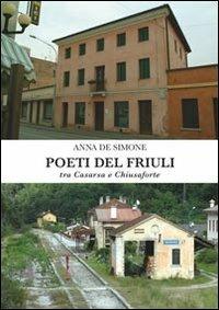 Poeti del Friuli tra Casarza e Chiusaforte - Anna De Simone - Libro Cofine 2012 | Libraccio.it
