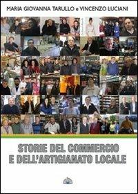 Storie del commercio e dell'artigianato locale. Alessandrino, Centocelle, Quarticciolo, Tor Sapeinza, Tor Tre Teste - M. Giovanna Tarullo, Vincenzo Luciani - Libro Cofine 2013 | Libraccio.it