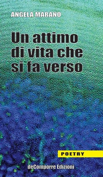 Un attimo di vita che si fa verso - Angela Marano - Libro de-Comporre 2013, Poetry | Libraccio.it