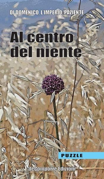 Al centro del niente  - Libro de-Comporre 2013, Puzzle | Libraccio.it