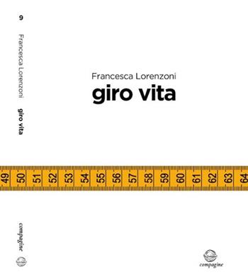 Giro vita - Francesca Lorenzoni - Libro Compagine 2016 | Libraccio.it