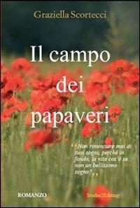 Il campo dei papaveri - Graziella Scortecci - Libro Studio2Editing 2012 | Libraccio.it