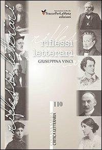 Riflessi letterari - Giuseppina Vinci - Libro Ass. Cult. TraccePerLaMeta 2013 | Libraccio.it