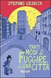 Tanti modi di fuggire da una città - Stefano Casacca - Libro Gorilla Sapiens 2012, Scarto | Libraccio.it