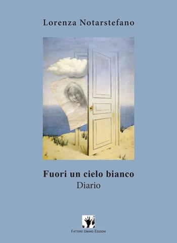 Fuori un cielo bianco. Diario - Lorenza Notarstefano - Libro Fattore Umano 2015, Voci dal mondo | Libraccio.it