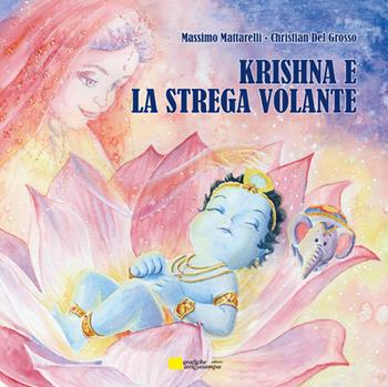 Krishna e la strega volante - Massimo Mattarelli, Christian Del Grosso - Libro Grafiche Art&Stampa 2015, Le avventure di Krishna | Libraccio.it