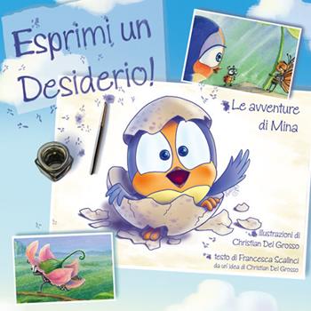 Esprimi un desiderio. Le avventure di Mina - Christian Del Grosso, Francesca Scalinci - Libro Grafiche Art&Stampa 2016 | Libraccio.it