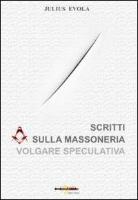 Scritti sulla massoneria volgare speculativa - Julius Evola - Libro Arya 2012 | Libraccio.it