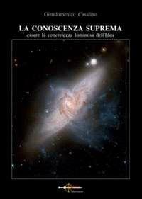 La conoscenza suprema. Essere la concretezza luminosa dell'idea - Giandomenico Casalino - Libro Arya 2012 | Libraccio.it