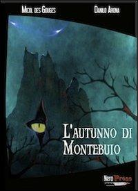 L' autunno di Montebuio - Danilo Arona, Micol Des Gouges - Libro Nero Press 2012, Insonnia | Libraccio.it