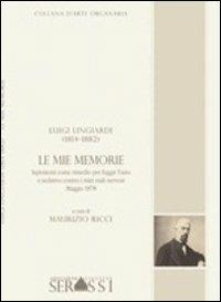 Le mie memorie - Maurizio Ricci - Libro Ass. Culturale G. Serassi 2013, Collana d'arte organaria | Libraccio.it