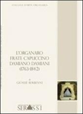 L' organaro frate cappuccino Damiano Damiani (1736-1842)