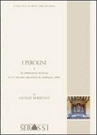 I Perolini e le impressioni di un vecchio organista di campagna (1880) - Giosuè Berbenni - Libro Ass. Culturale G. Serassi 2013, Collana d'arte organaria | Libraccio.it