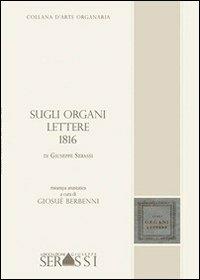 Sugli organi. Lettere 1816 - Giosuè Berbenni - Libro Ass. Culturale G. Serassi 2013, Collana d'arte organaria | Libraccio.it