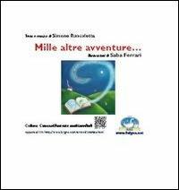 Mille altre avventure... Con DVD - Simone Roncoletta - Libro Il Cignoreading 2012, CanzonIllustrate multimediali | Libraccio.it