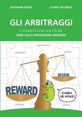 Gli arbitraggi. Il sogno di ogni investitore: «Fare solo operazioni vincenti»