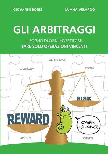 Gli arbitraggi. Il sogno di ogni investitore: «Fare solo operazioni vincenti» - Giovanni Borsi, Luana Velardo - Libro Top Alert 2021 | Libraccio.it