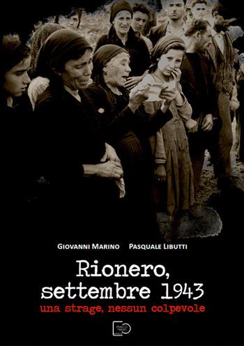 Rionero, settembre 1943. Una strage, nessun colpevole - Giovanni Marino, Pasquale Libutti - Libro Photo Travel Editions 2019 | Libraccio.it