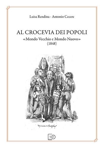 Al crocevia dei popoli «Mondo Vecchio e Mondo Nuovo» (1848) - Luisa Rendina, Antonio Cecere - Libro Photo Travel Editions 2020 | Libraccio.it